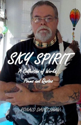 Sky Spirit: A Collection Of Works, Poems And Quotes