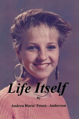 Life Itself: A Collection Of Poems And Quotes