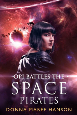 Opi Battles The Space Pirates: Love And Space Pirates Book 3