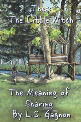 The Meaning Of Sharing: Thea: The Little Witch (The Little Witch Series)