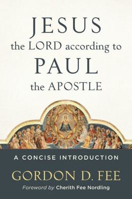 Jesus The Lord According To Paul The Apostle: A Concise Introduction