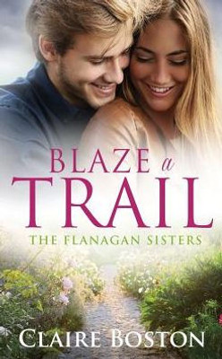 Blaze A Trail (The Flanagan Sisters)