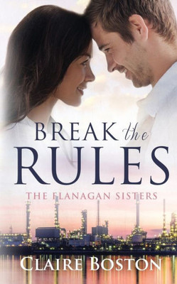 Break The Rules (The Flanagan Sisters)