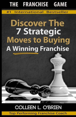 The Franchise Game: Discover The 7 Strategic Moves To Buying A Winning Franchise