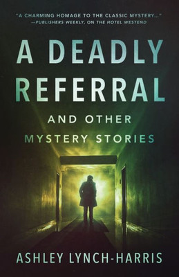 A Deadly Referral And Other Mystery Stories