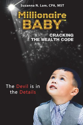 Millionaire Baby: Cracking The Wealth Code Book Two: The Devil Is In The Details