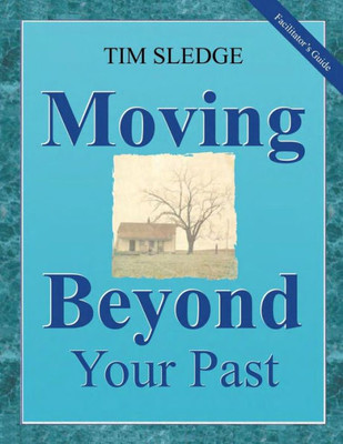 Moving Beyond Your Past Facilitator'S Guide
