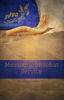 Messianic Shabbat Service (Books Encouraging The Kingdom Of Yeshua)