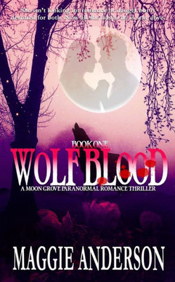 Wolf Blood: A Moon Grove Paranormal Romance Thriller (Moon Grove Paranormal Romance Thriller Series)