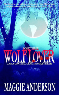 Wolf Lover: A Moon Grove Paranormal Romance Thriller (Moon Grove Paranormal Romance Thriller Series)