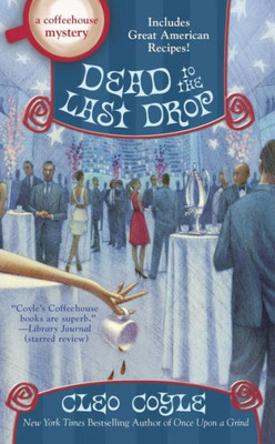 Dead To The Last Drop (A Coffeehouse Mystery)