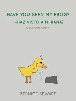 Have You Seen My Frog: ?Haz Visto A Mi Rana?: A Bilingual Story (Duck Tales)