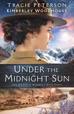 Under The Midnight Sun (The Heart Of Alaska)