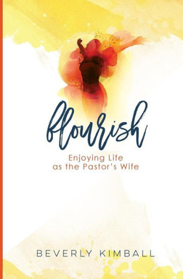 Flourish: Enjoying Life As The Pastor'S Wife (Pastor'S Wife Life)