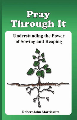 Pray Through It: Understanding The Significance Of Sowing And Reaping