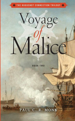 Voyage Of Malice (The Huguenot Chronicles)