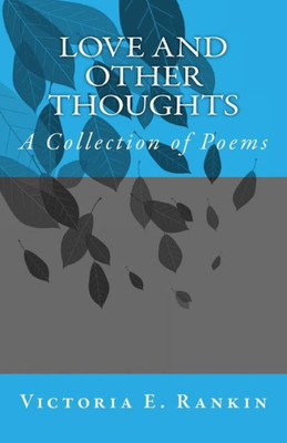 Love And Other Thoughts: A Collection Of Poems