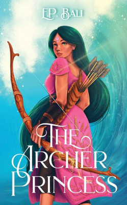 The Archer Princess (The Archer Princess Trilogy)