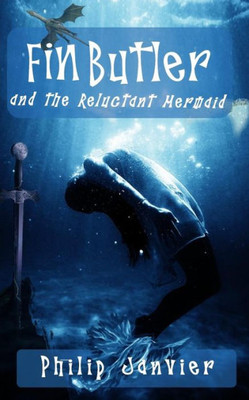 Fin Butler And The Reluctant Mermaid: The Fin Butler Adventures