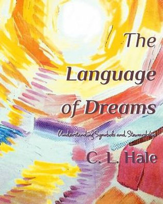 The Language Of Dreams: Understanding Symbols And Stewardship