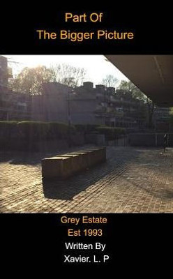 Part Of The Bigger Picture: Grey Estate Est 1993