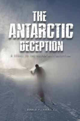 The Antarctic Deception: A Sequel Of "The Kuiper Belt Deception" (Middle English Edition)