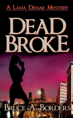 Dead Broke (Lana Denae Mysteries)