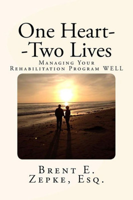 One Heart--Two Lives: Managing Your Rehabilitation Program Well
