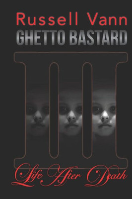 Ghetto Bastard Iii: Life After Death