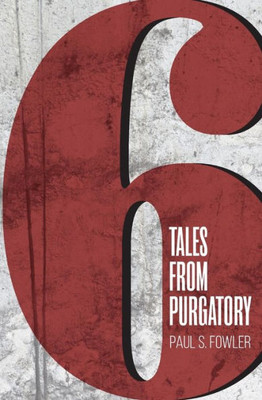 Six Tales From Purgatory