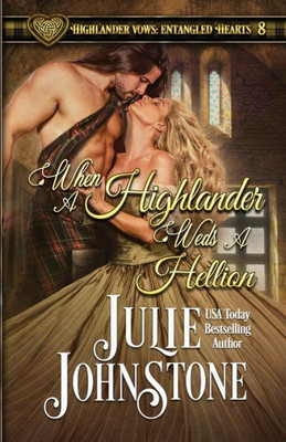 When A Highlander Weds A Hellion (Highlander Vows- Entangled Hearts)