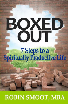 Boxed Out: 7 Steps To A Spiritually Productive Life