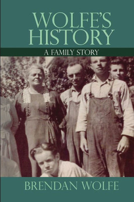 Wolfe'S History: A Family Story