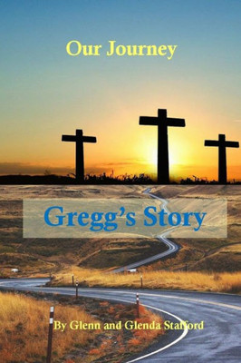 Our Journey: Gregg'S Story