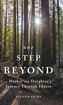 One Step Beyond: A Mother and Daughter's Journey Through Illness - Hardcover