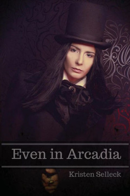 Even In Arcadia (The Arcadia Series)