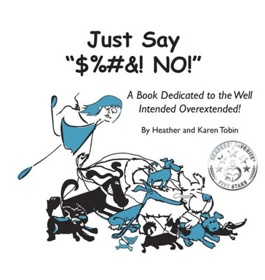 Just Say $%#&! No!: A Book Dedicated To The Well Intended Overextended! (Brutal Truth)