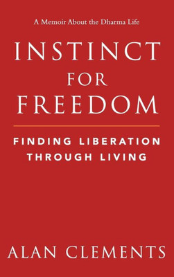 Instinct For Freedom: Finding Liberation Through Living