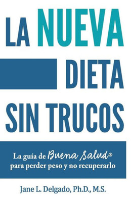 La Nueva Dieta Sin Trucos: La Gu?a De Buena Salud Para Perder Peso Y No Recuperarlo (Spanish Edition)