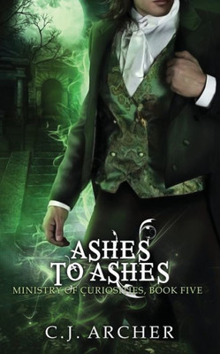 Ashes To Ashes: A Ministry Of Curiosities Novella (The Ministry Of Curiosities)