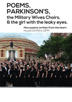 Poems, Parkinson'S, The Military Wives Choirs And The Girl With Leaky Eyes