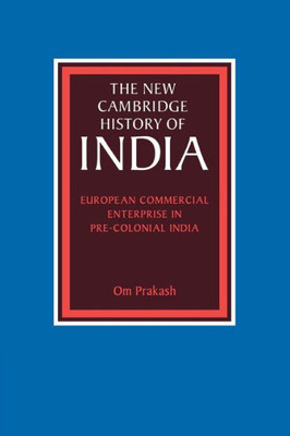 European Commercial Enterprise In Pre-Colonial India (The New Cambridge History Of India)