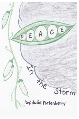 Peace In The Storm: Ôperfect Peace In The Midst Of Lifeæs Scariest Stormsö