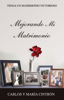 Mejorando Mi Matrimonio: Tenga Un Matrimonio Victorioso (Spanish Edition)