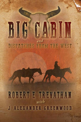 Big Cabin And Dispatches From The West