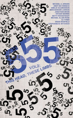 555 Vol. 2: This Head, These Limbs