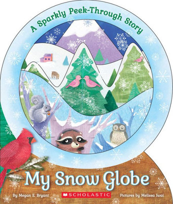 My Snow Globe: A Sparkly Peek-Through Story: A Sparkly Peek-Through Story