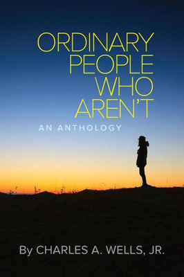 Ordinary People Who Aren'T: An Anthology