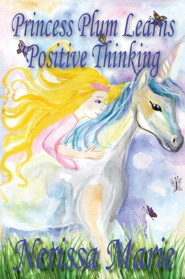 Princess Plum Learns Positive Thinking (Inspirational Bedtime Story For Kids Ages 2-8, Kids Books, Bedtime Stories For Kids, Children Books, Bedtime Stories For Kids, Kids Books, Baby, Books For Kids)