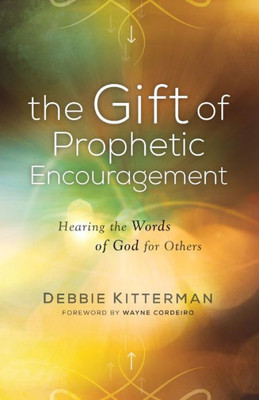 The Gift Of Prophetic Encouragement: Hearing The Words Of God For Others